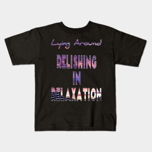 Relishing in relaxation. Casual is the new wear Kids T-Shirt